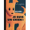 Ouvre... je suis un chien !