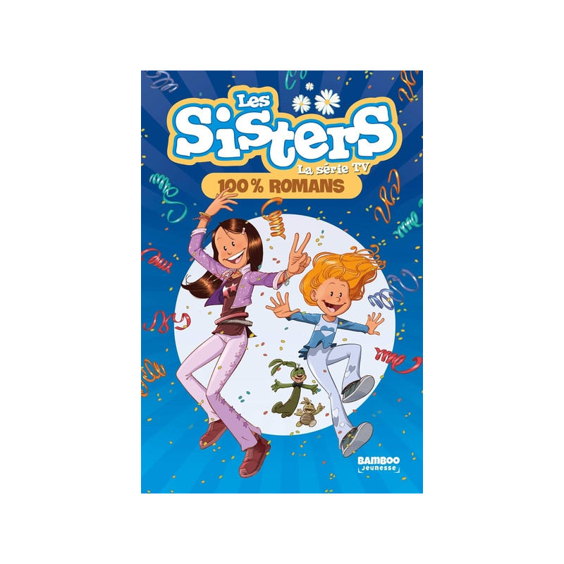 Les Sisters - La Série TV - tome 100 - 100% romans