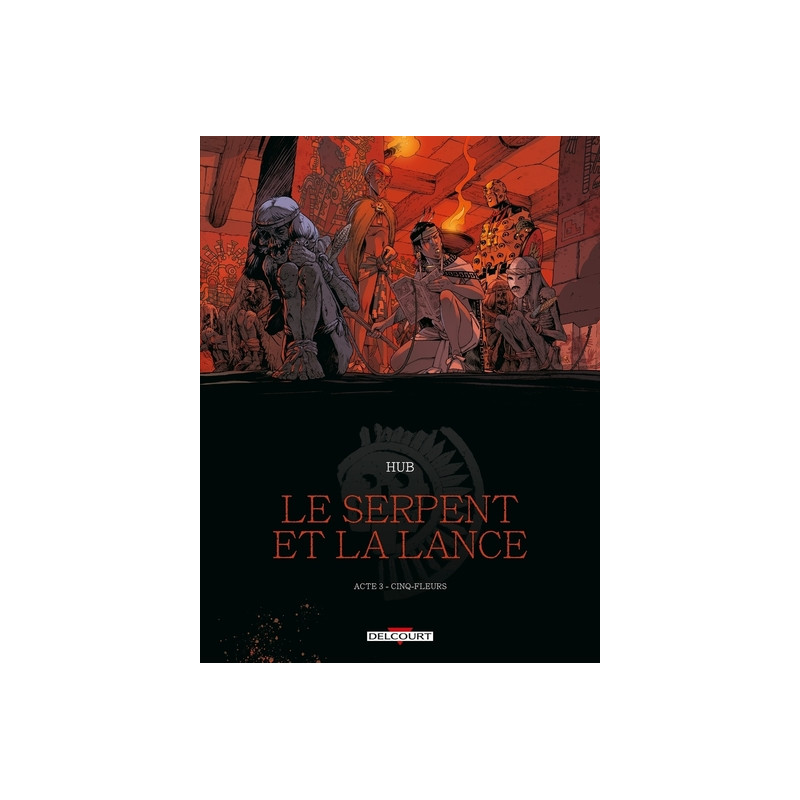 Le Serpent et la Lance T03 - Cinq-fleurs