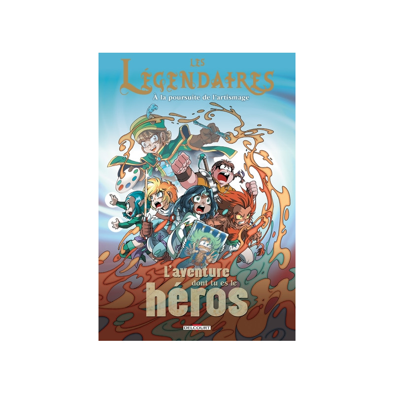 Les Légendaires - L'Aventure dont tu es le héros T01 - À la poursuite de l'artismage