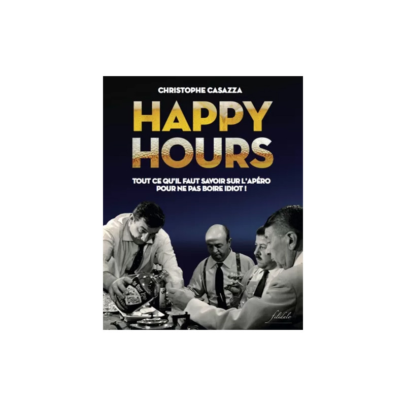 LIVRE DE L'APERO (LE) - DEVENEZ LE MAITRE CHEF DE L'HAPPY HOUR