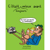 C’était toujours mieux avant