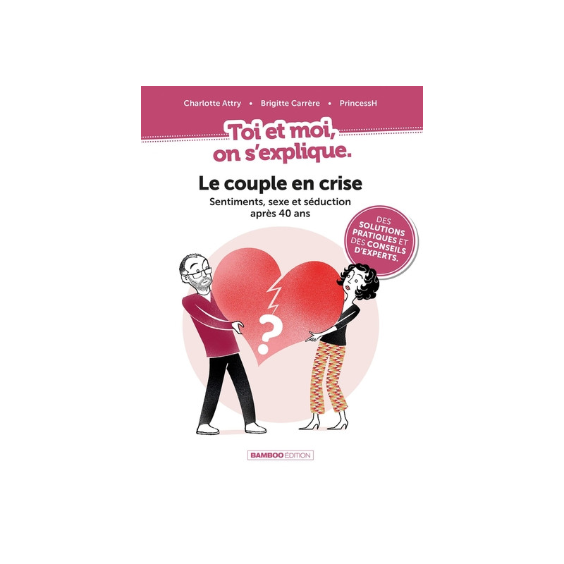 Toi et moi on s'explique : Le couple en crise. Sentiments, sexe et séduction après 40 ans