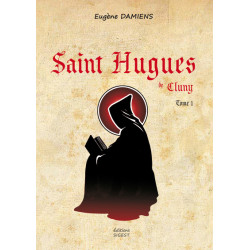 Saint Hugues de Cluny - Tome I