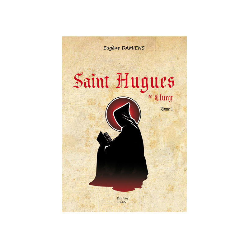 Saint Hugues de Cluny - Tome I