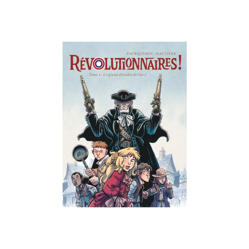 Révolutionnaires !  - Tome 2 - Le grand désordre de l'an 1
