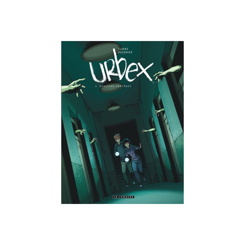 Urbex - Tome 2 - Douleurs fantômes