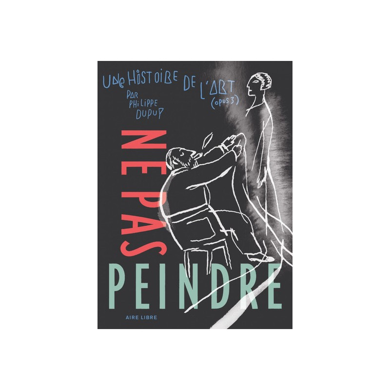 Une histoire de l'art - Tome 3 - Ne pas peindre