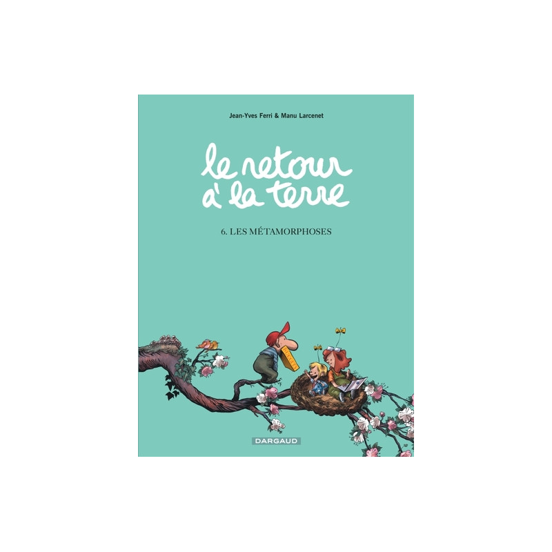 Le Retour à la terre - Tome 6 - Les Métamorphoses