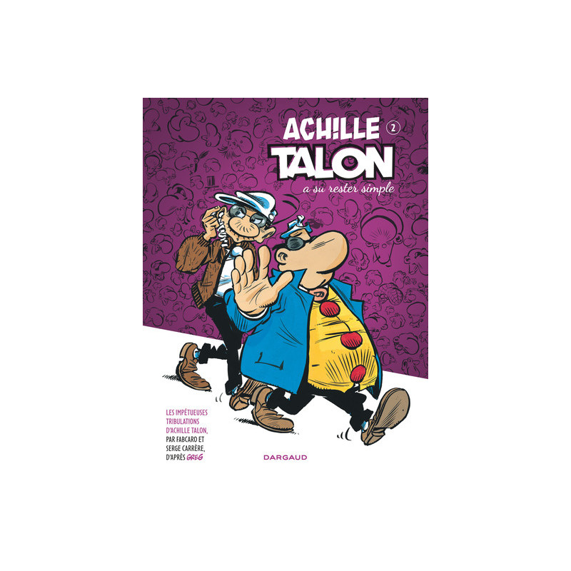 Les Impétueuses Tribulations d'Achille Talon - Tome 2 - Achille Talon a su rester simple