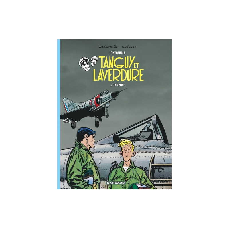 Les aventures de Tanguy et Laverdure - Intégrales - Tome 3 - Cap Zéro