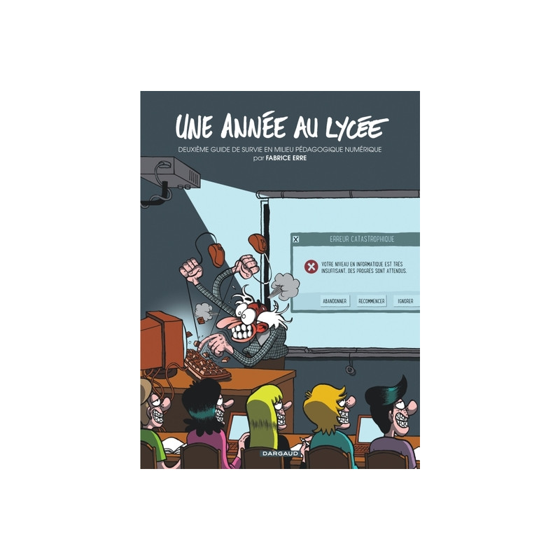 Une année au lycée - Tome 2 - Deuxième Guide de survie en milieu pédagogique numérique