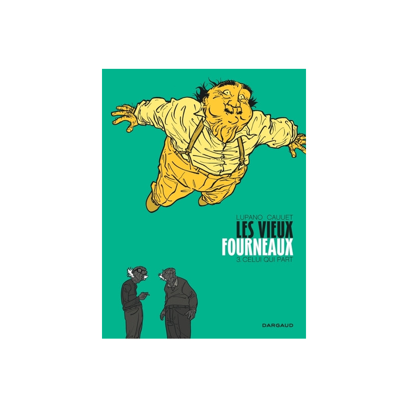 Les Vieux Fourneaux - Tome 3 - Celui qui part