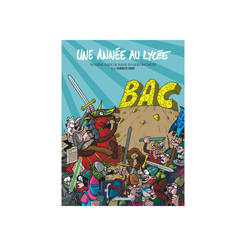 Une année au lycée - Tome 3 - Troisième Guide de survie en milieu bachelier