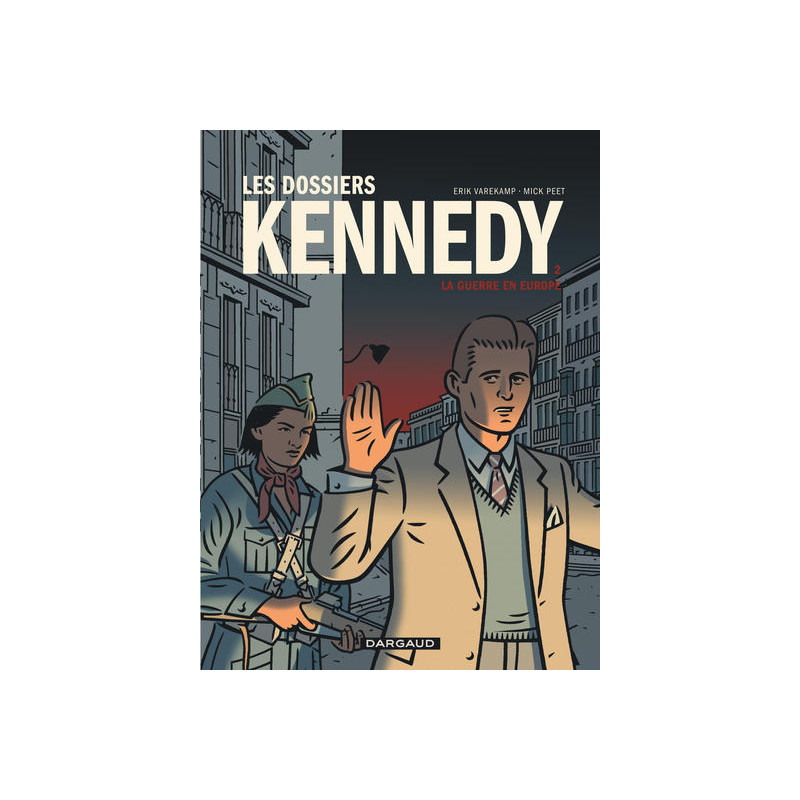 Les Dossiers Kennedy - Tome 2 - La Guerre en Europe