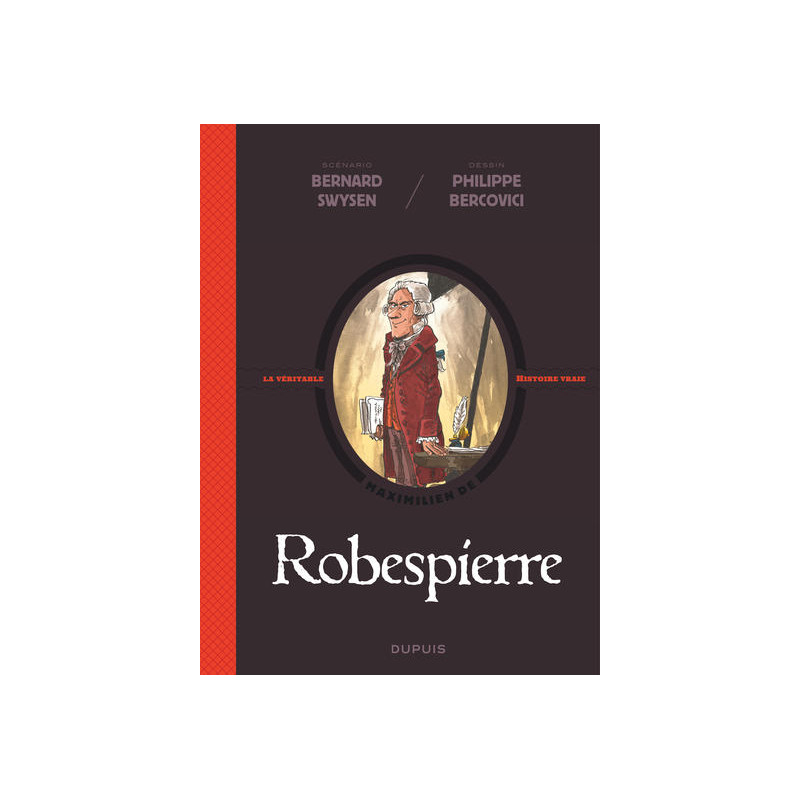 La véritable histoire vraie - Robespierre