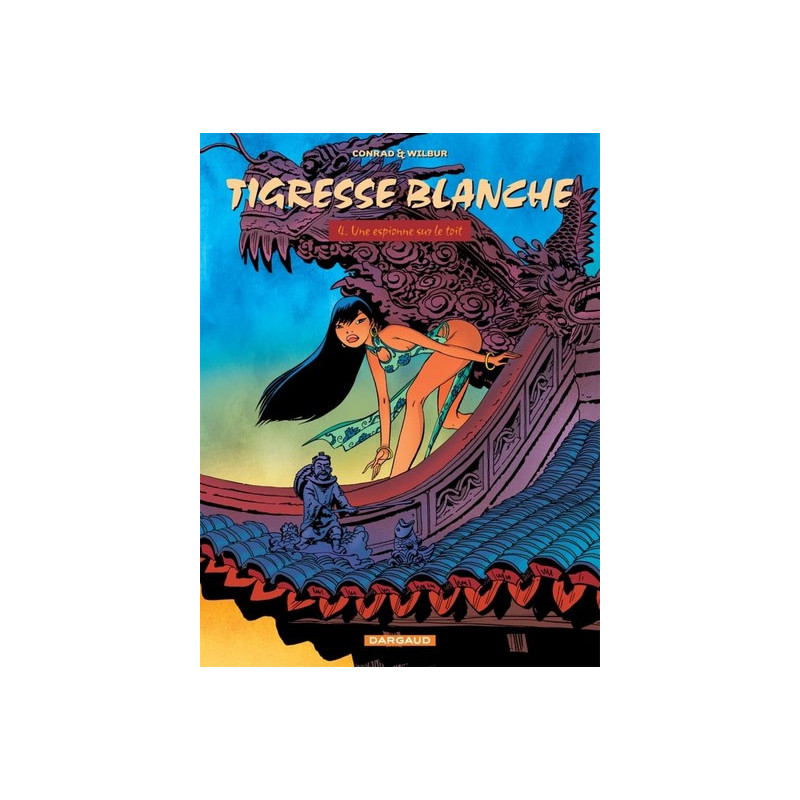 Tigresse Blanche - Cycle 1 - Tome 4 - Une espionne sur le toit