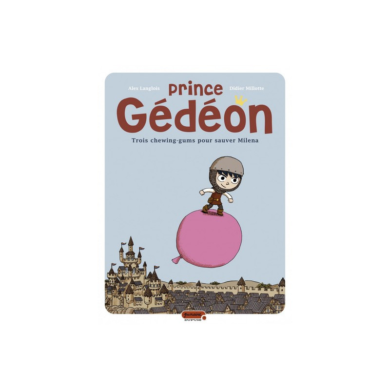 Prince Gédéon - Tome 1 - Trois chewing-gums pour sauver Milena