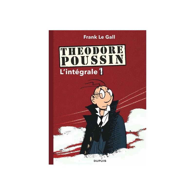 Théodore Poussin - L'Intégrale - Tome 1 - Théodore Poussin - L'Intégrale - Tome 1