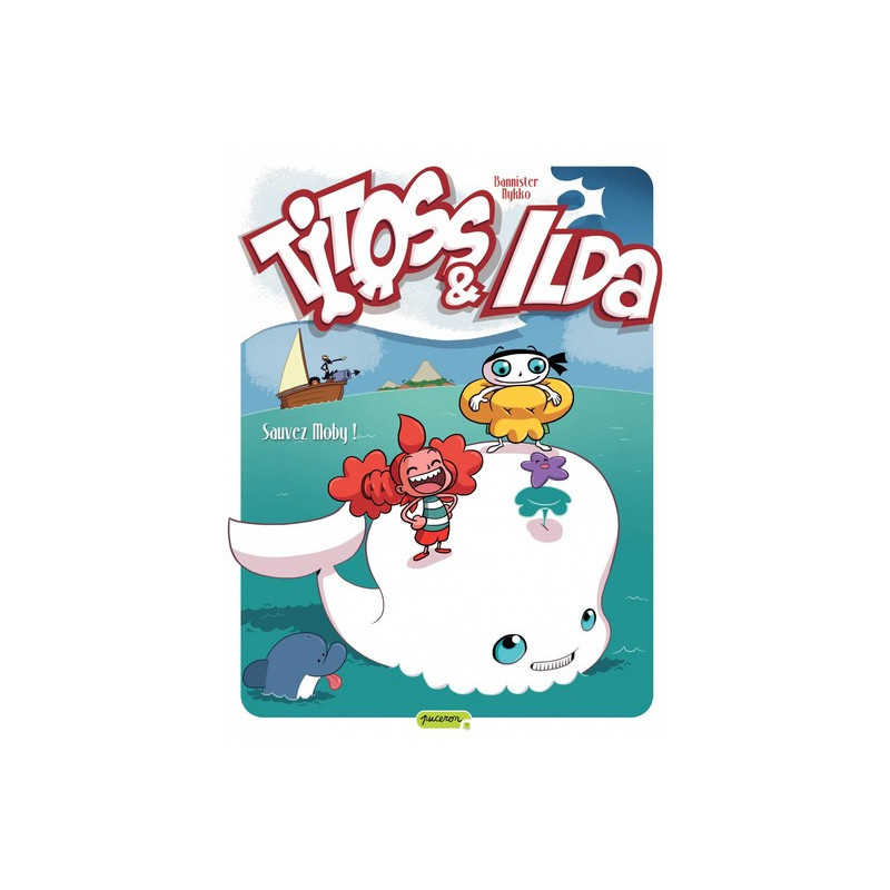 Titoss et Ilda - Tome 3 - Sauvez Moby !