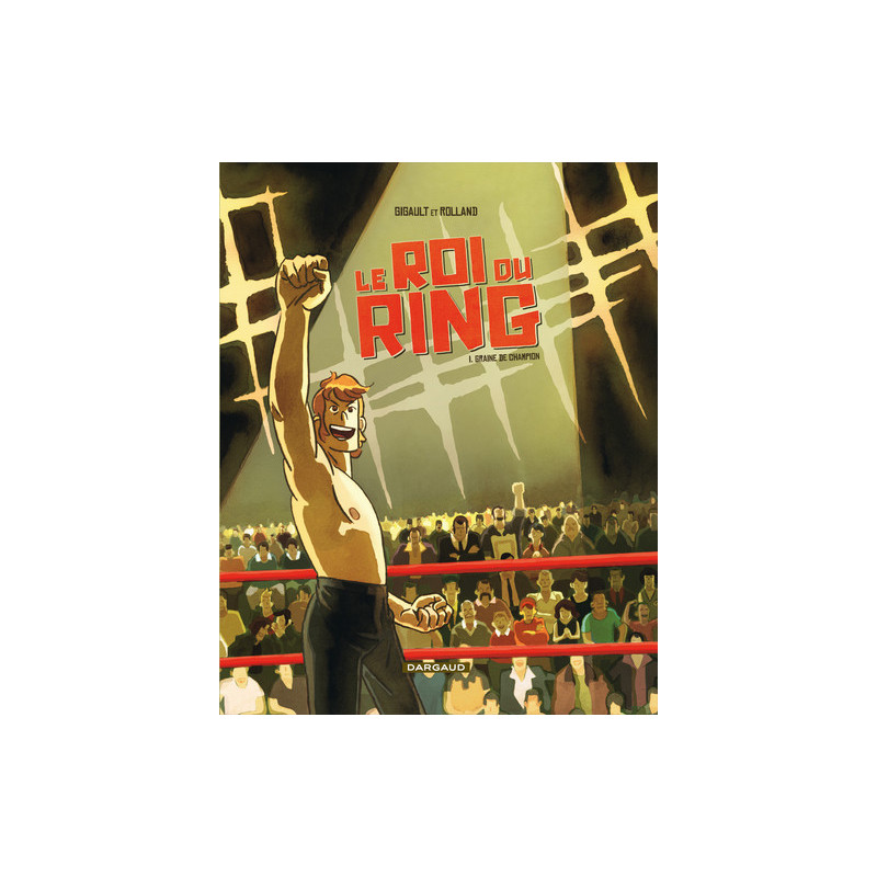 Le Roi du Ring - Tome 1 - Graine de champion