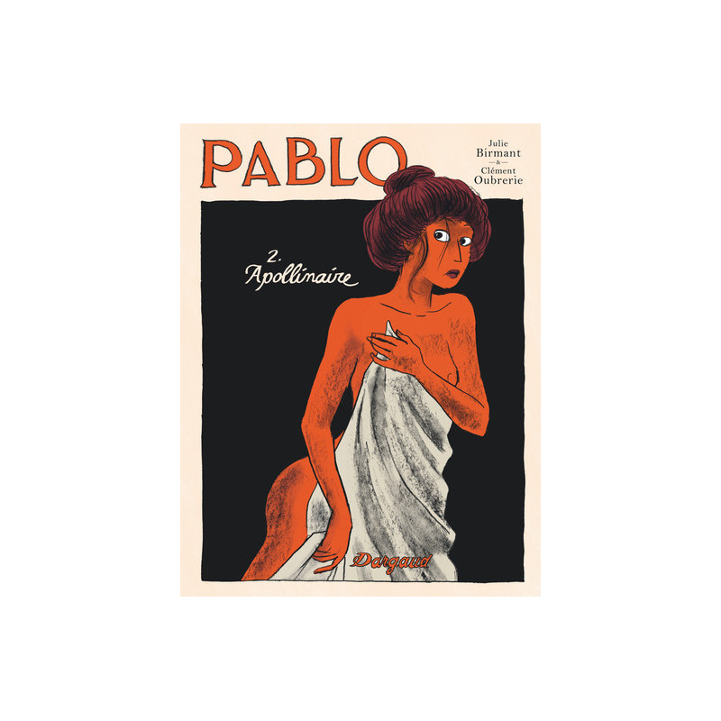 Pablo - Tome 2 - Guillaume Apollinaire