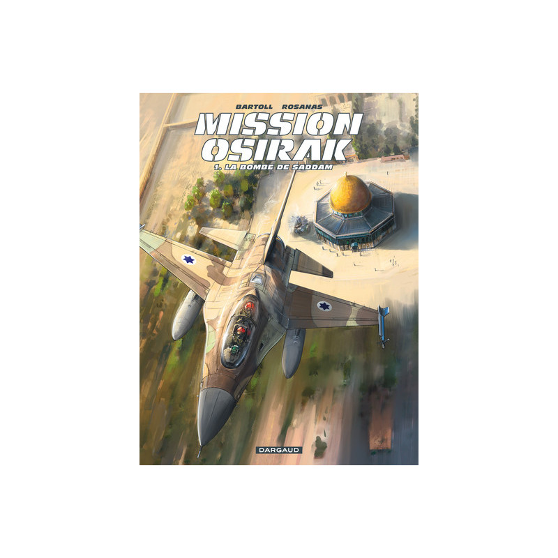 Mission Osirak - Tome 1 - La Bombe de Saddam