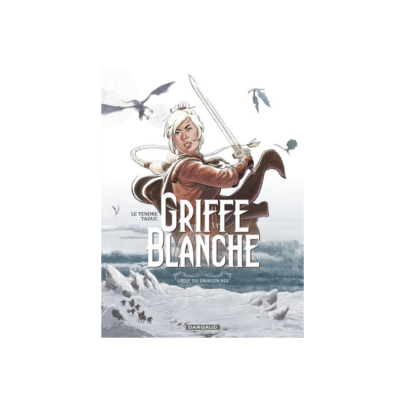 Griffe Blanche - Tome 1 - L'Oeuf du dragon roi