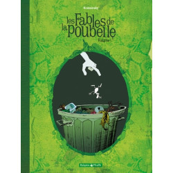 Les Fables de la poubelle -...