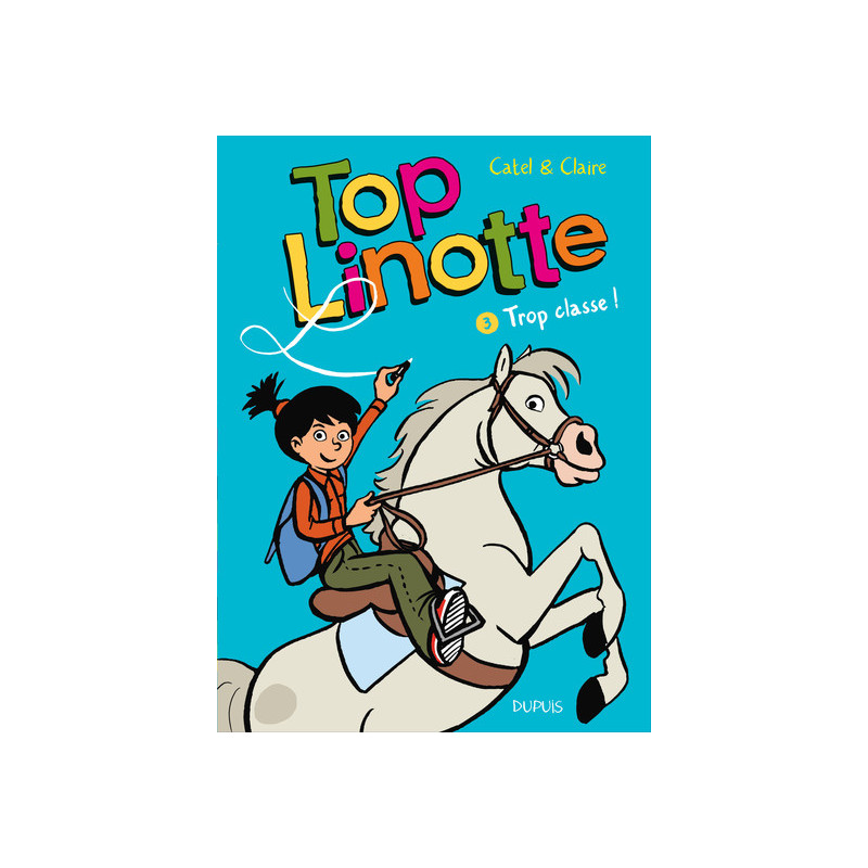 Top Linotte - Tome 3 - Trop classe !