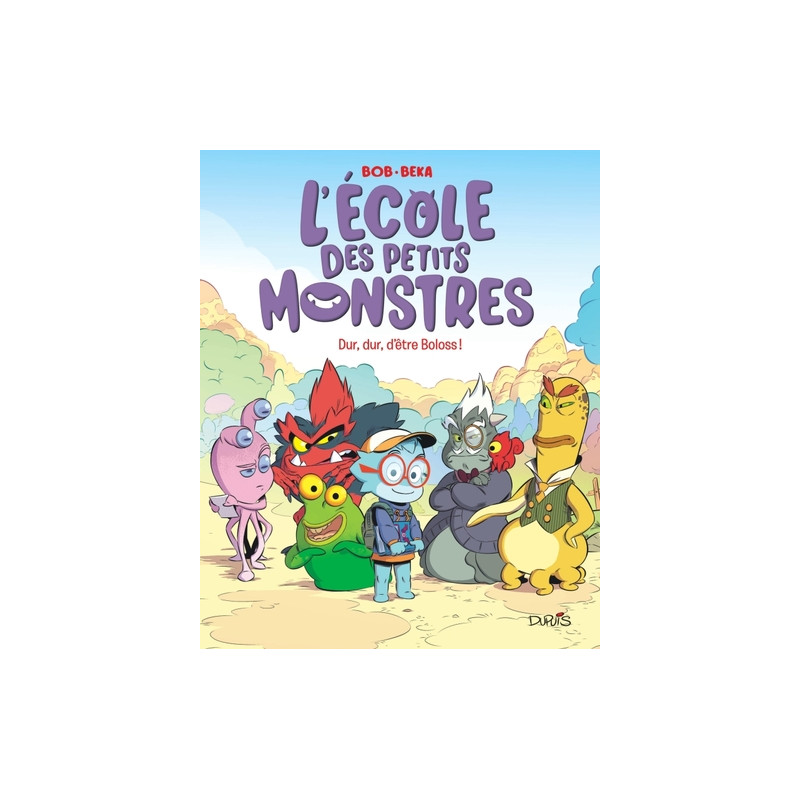 L'école des petits monstres - Tome 1 - Dur, dur, d'être Boloss !