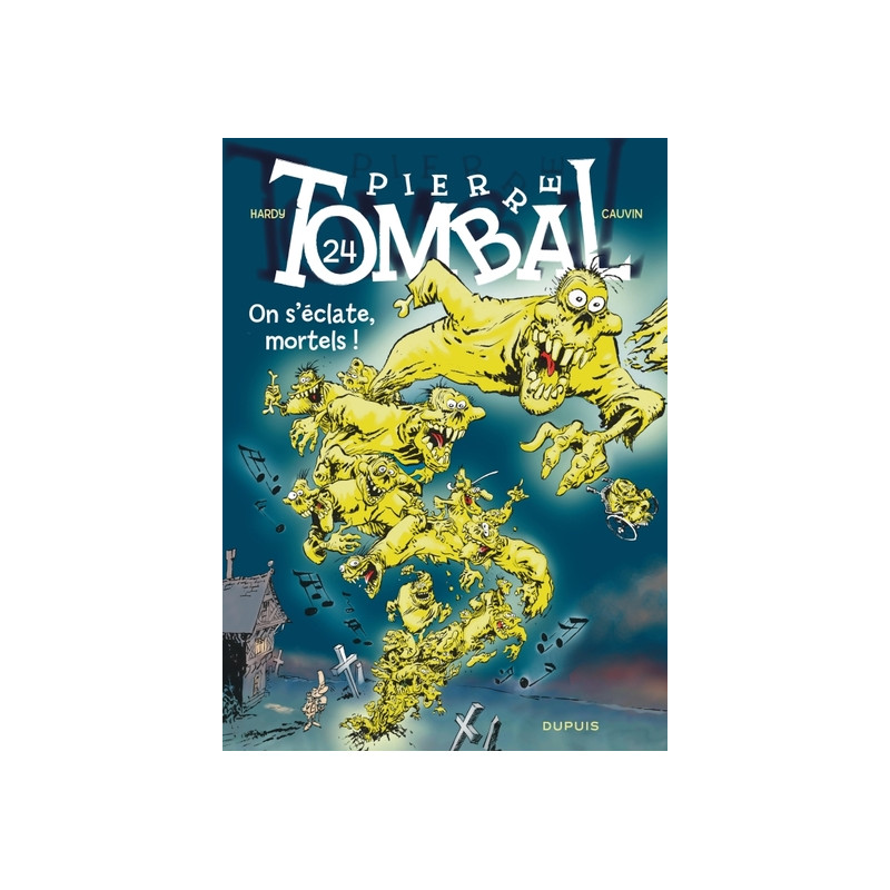 Pierre Tombal - Tome 24 - On s'éclate, mortels !