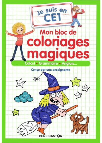 Je suis en CE1 - Mon bloc de coloriages magiques - CE1