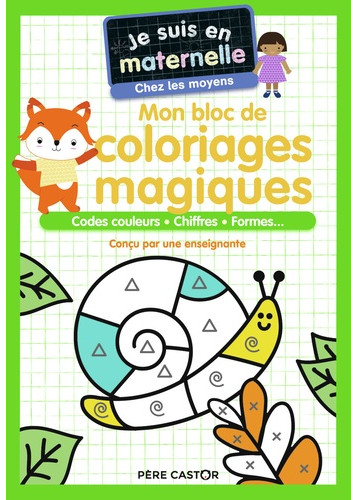 Je suis en maternelle - Mon bloc de coloriages magiques - Chez les moyens