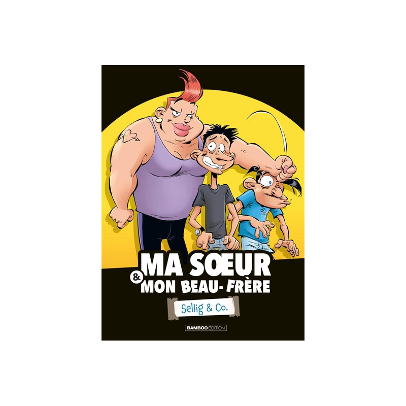 Ma soeur & mon beau-frère - Sellig & Co. - tome 01