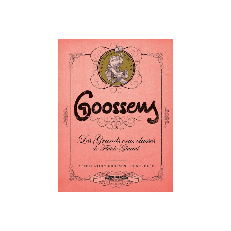 Goossens - Les Grands Crus classés de Fluide Glacial - tome 03