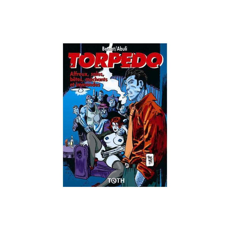 Torpedo T15 Affreux, sales, bêtes, méchants et immondes