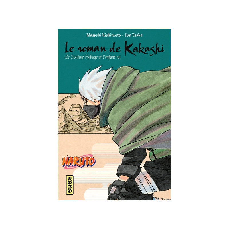 Naruto - romans - Tome 12 - Le roman de Kakashi, le sixième Hokage et l'enfant roi