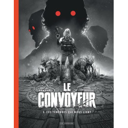 Le Convoyeur - Tome 3 - Ces...