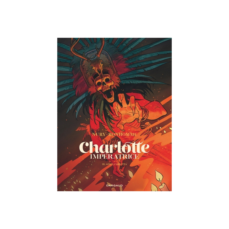 Charlotte impératrice - Tome 3 - Adios, Carlotta