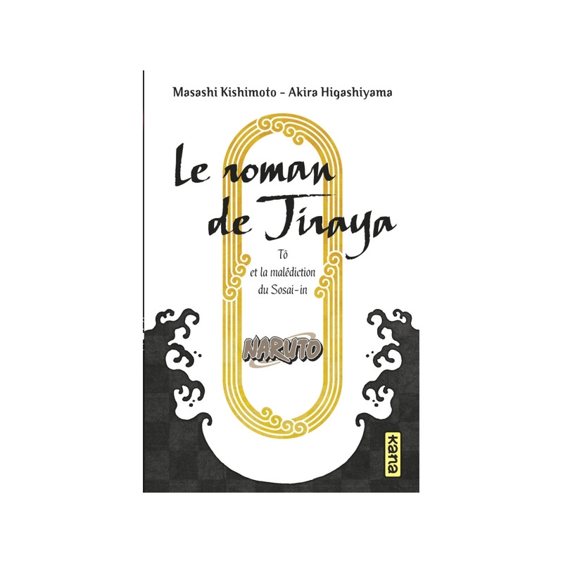 Naruto - romans - Tome 15 - Le roman de Jiraya, Tô et la malédiction du Sosai-in
