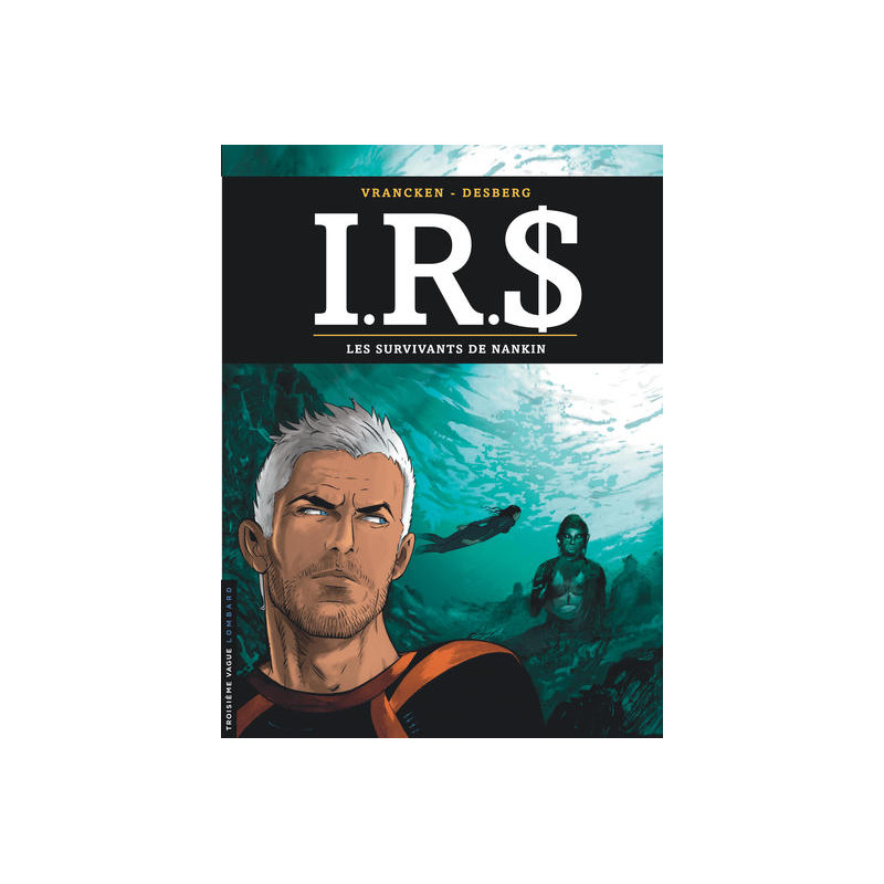I.R.$ - Tome 14 - Les Survivants de Nankin