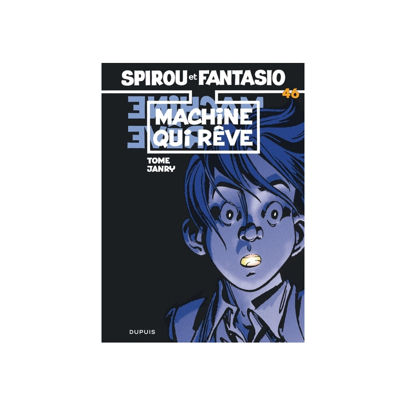 Spirou et Fantasio - Tome 46 - Machine qui rêve