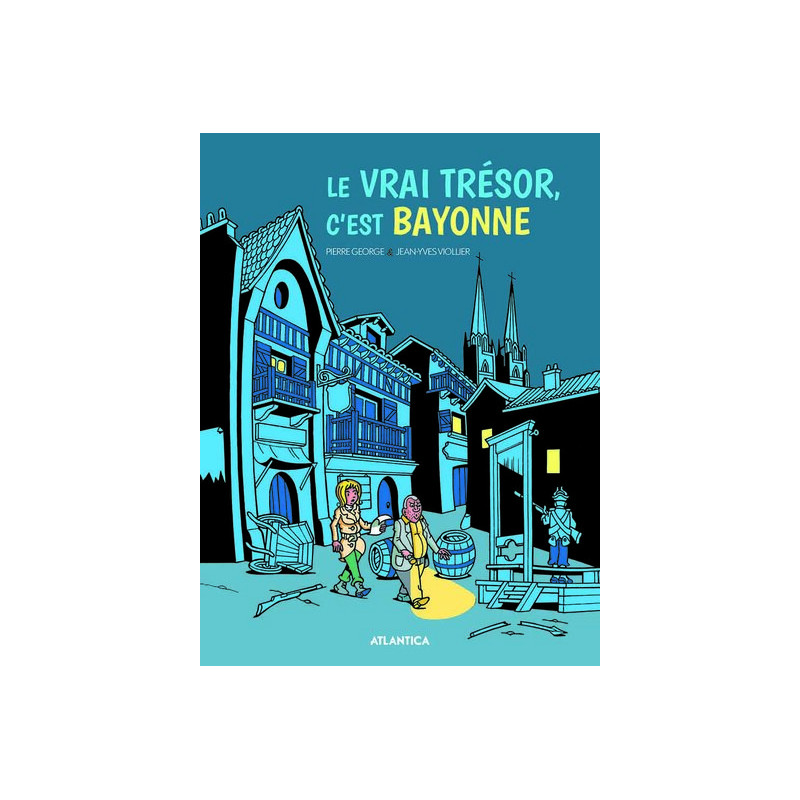 Le vrai trésor, c'est Bayonne