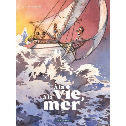 À la vie, à la mer - Tome 1 - Première partie