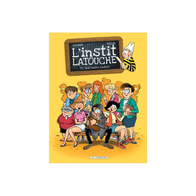 L'instit' Latouche - Tome 1 - Seul contre toutes!