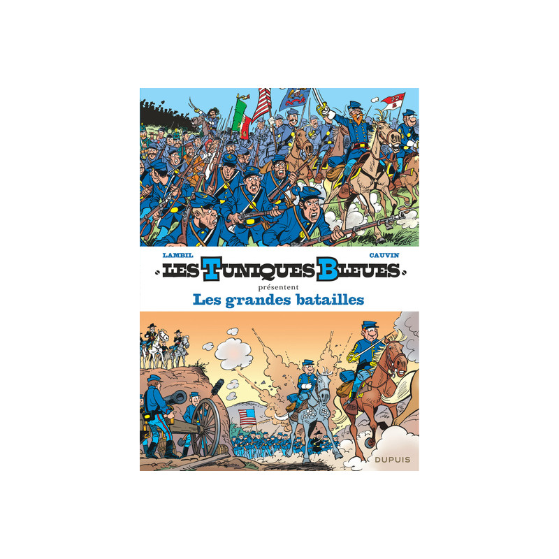 Les Tuniques Bleues présentent - Tome 1 - Les grandes batailles