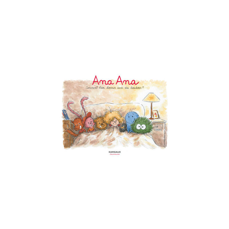 Ana Ana - Tome 21 - Comment bien dormir avec six doudous ?