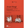 AVANT HERGE : ETUDE DES PREMIERES APPARITIONS DE BANDE DESSINEE EN BELGIQUE FRANCOPHONE (1830AE 1914
