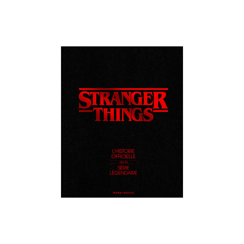 Stranger Things - L'histoire officielle de la série légendaire